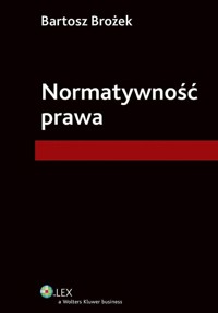 Normatywność prawa - Bartosz Brożek - książka
