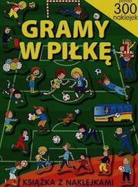 Gramy w piłkę Książka z naklejkami - Cichy Ludwik - książka