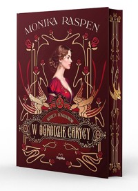 W ogrodzie carycy. Kobiety Romanowów. Tom 2 (barwione brzegi) - Monika Raspen - książka