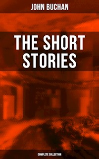 The Short Stories of John Buchan (Complete Collection) - John Buchan - ebook
