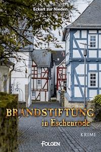 Brandstiftung in Eschenrode - Eckart zur Nieden - ebook