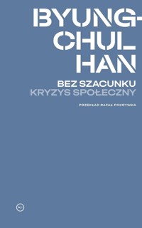 Bez szacunku. Kryzys społeczny - Han Byung-Chul - książka