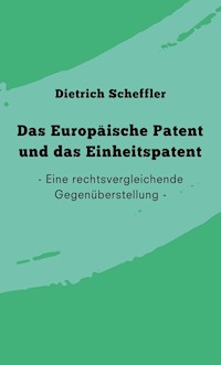Das Europäische Patent und das Einheitspatent - Dietrich Scheffler - ebook