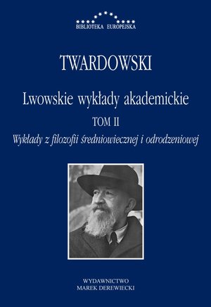 Lwowskie wykłady akademickie. Tom 2: Wykłady z filozofii średniowiecznej i odrodzeniowej - Kazimierz Twardowski - książka