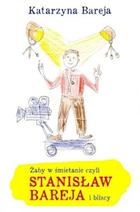 Żaby w śmietanie czyli Stanisław Bareja i bliscy - Bareja Katarzyna - ebook + audiobook + książka