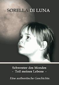 Schwester des Mondes - Teil meines Lebens - Sorella Di Luna - ebook