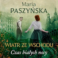 Wiatr ze Wschodu. Czas białych nocy - Maria Paszyńska - ebook + audiobook