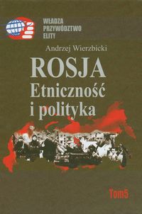 Rosja Etniczność i polityka - Wierzbicki Andrzej - książka