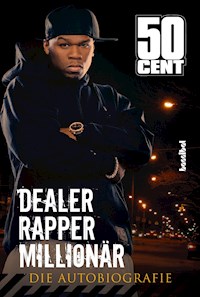 Dealer, Rapper, Millionär. Die Autobiographie - 50 Cent - ebook