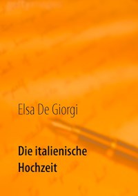 Die italienische Hochzeit - Elsa De Giorgi - ebook