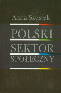 Polski sektor społeczny - Szustek Anna - książka