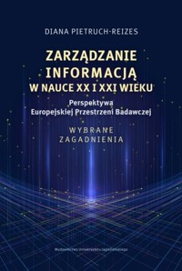 Zarządzanie informacją w nauce XX i XXI wieku - Pietruch-Reizes Diana - książka