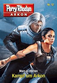 Arkon 12: Kampf um Arkon - Dennis Mathiak, Marc A. Herren - ebook
