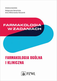 Farmakologia w zadaniach. Farmakologia ogólna i kliniczna - Małgorzata Berezińska, Anna Wiktorowska-Owczarek - książka