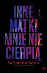 Inne matki mnie nie cierpią - Harman Sarah - ebook + audiobook + książka
