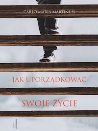 Jak uporządkować swoje życie - kard. Carlo Maria Martini SJ - ebook