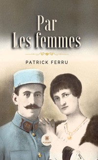 Par les femmes - Patrick Ferru - ebook