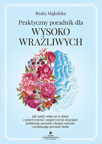 Praktyczny poradnik dla wysoko wrażliwych - Mąkolska Beata - ebook + książka