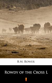 Rowdy of the Cross L - B.M. Bower - ebook