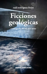 Ficciones geológicas - raúl rodríguez freire - ebook