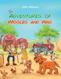 The Adventures of Wiggles and Wag - John Nelson - ebook