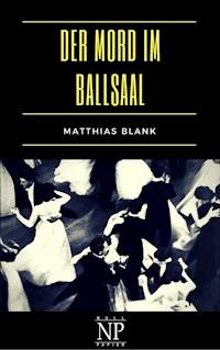 Der Mord im Ballsaal - Matthias Blank - ebook