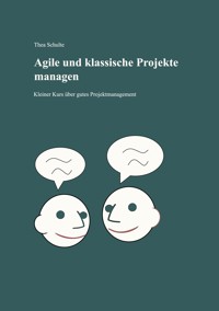 Agile und klassische Projekte managen - Thea Schulte - ebook