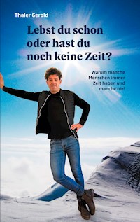 Lebst du schon oder hast du noch keine Zeit? - Gerold Thaler - ebook