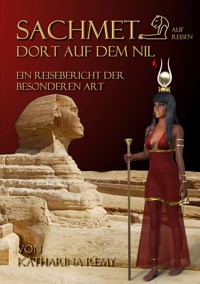 Sachmet Dort auf dem Nil - Katharina Remy - ebook