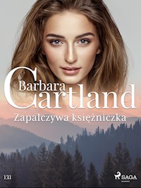 Zapalczywa księżniczka - Ponadczasowe historie miłosne Barbary Cartland - Barbara Cartland - ebook