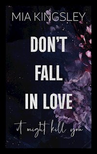 Don't Fall In Love – It Might Kill You - Mia Kingsley - ebook