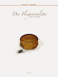 Das Fliegenroulette - Hans K. Stöckl - ebook