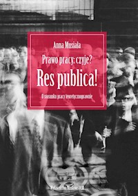 Prawo pracy czyje? Res publica! - Anna Musiała - książka