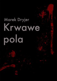 Krwawe pola - Marek Dryjer - ebook