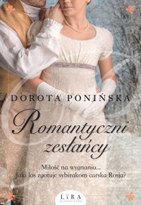 Romantyczni zesłańcy - Dorota Ponińska - ebook + audiobook + książka