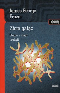 Złota gałąź Studia z magii i religii - Frazer James George - książka