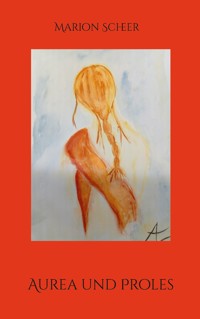 Aurea und Proles - Marion Scheer - ebook