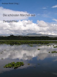 Die schönsten Märchen aus Zentralafrika - Andreas Model - ebook