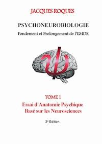 Psychoneurobiologie fondement et prolongement de l’EMDR - Jacques Roques - ebook