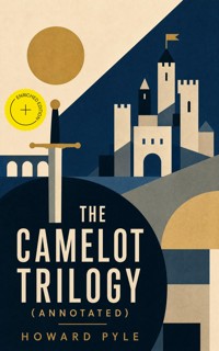 THE CAMELOT TRILOGY (Annotated) - Pyle Howard  - ebook