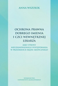 Ochrona prawna dobrego imienia i czci wewnętrznej lekarza - Wszołek Anna - książka