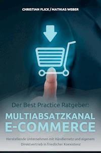 Der Best Practice Ratgeber: Multiabsatzkanal E-Commerce - Christian Flick - ebook