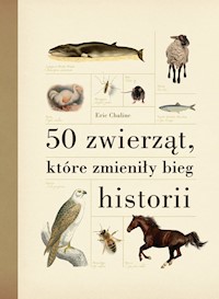 50 zwierząt, które zmieniły bieg historii - Chaline Eric - książka