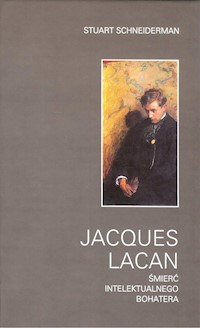 Jacques Lacan Śmierć intelektualnego bohatera - Schneiderman Stuart - książka