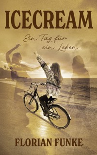 Icecream: Ein Tag für ein Leben - Florian Funke - ebook