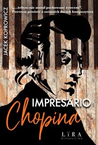 Impresario Chopina - Jacek Koprowicz - ebook + audiobook + książka