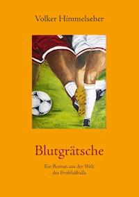 Blutgrätsche - Volker Himmelseher - ebook