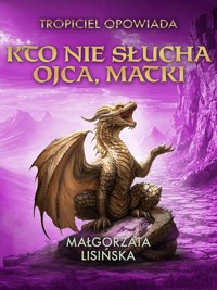 Kto nie słucha ojca, matki… - Gosia Lisińska  - ebook