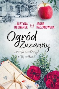 Ogród Zuzanny Tom 3 Warto walczyć o tę miłość - Bednarek Justyna, Kaczanowska Jagna - książka