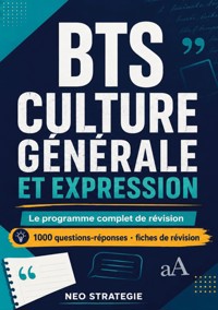 BTS CULTURE GÉNÉRALE ET EXPRESSION. Le programme complet de révision - Neo Strategie - ebook